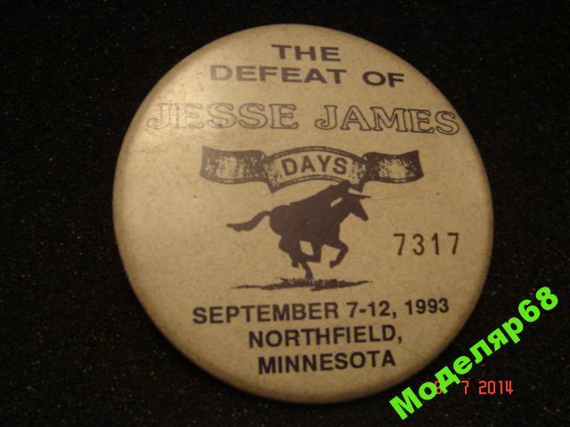THE DEFEAT OF JESSE JAMES DAYS/ ДНИ ДЖЕССИ ДЖЕЙМСА значок №7317 из США