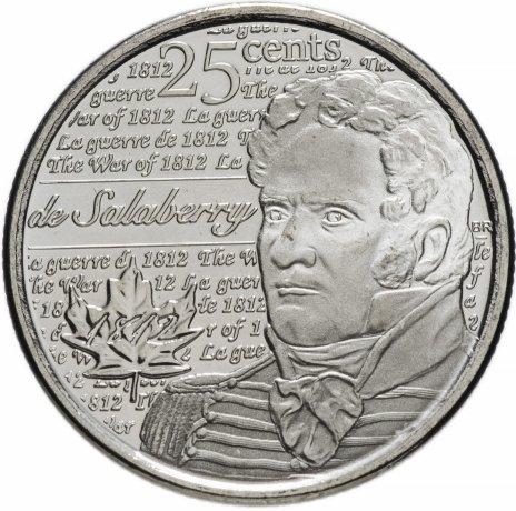 КАНАДА 25 центов 2013 UNC «200 ЛЕТ АНГЛО-АМЕРИКАНСКОЙ ВОЙНЫ 1812 ГОДА» САЛАБЕРРИ