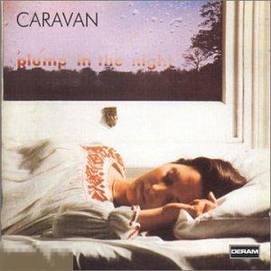Caravan / For Girls Who Grow Plump In The Night 73 / Germany 
