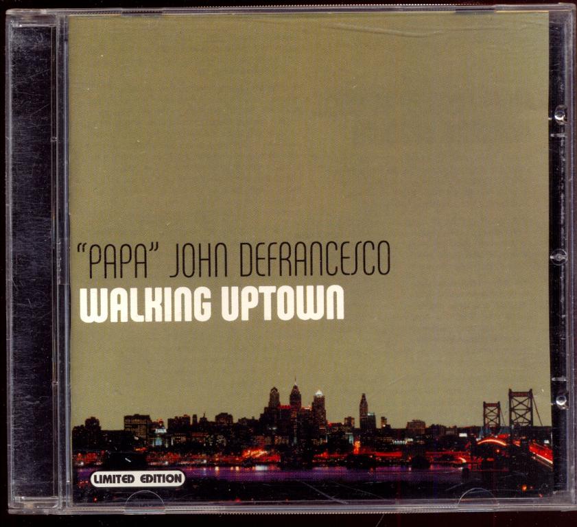 PAPA JOHN DEFRANCESCO  ‎– Walking Uptown 2004 Unofficial по лиц.РАО