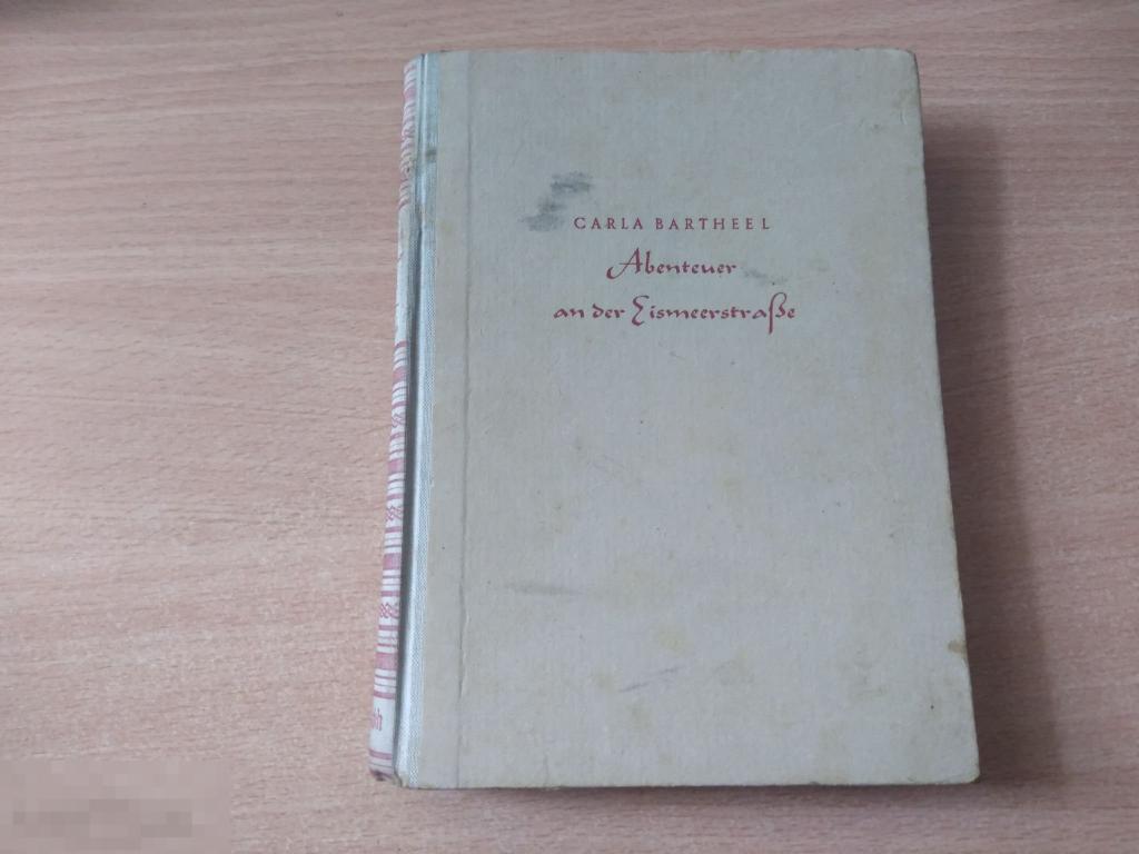 CARLA BARTHEEL. ABENTEUER an der EISMEERSTRASSE. 1939/Штутгарт