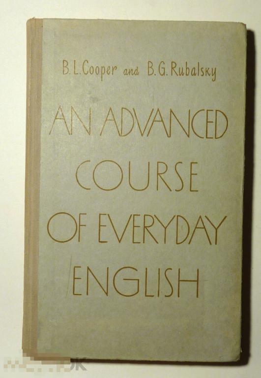 An Advanced Course of Everyday English Cooper B. L., Rubalsky B. G. 1959 