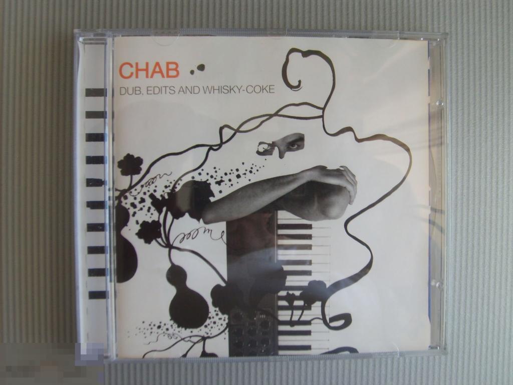 0130 CHAB "Dub, Edits & Whisky Coke" (club music) 2005, CD 