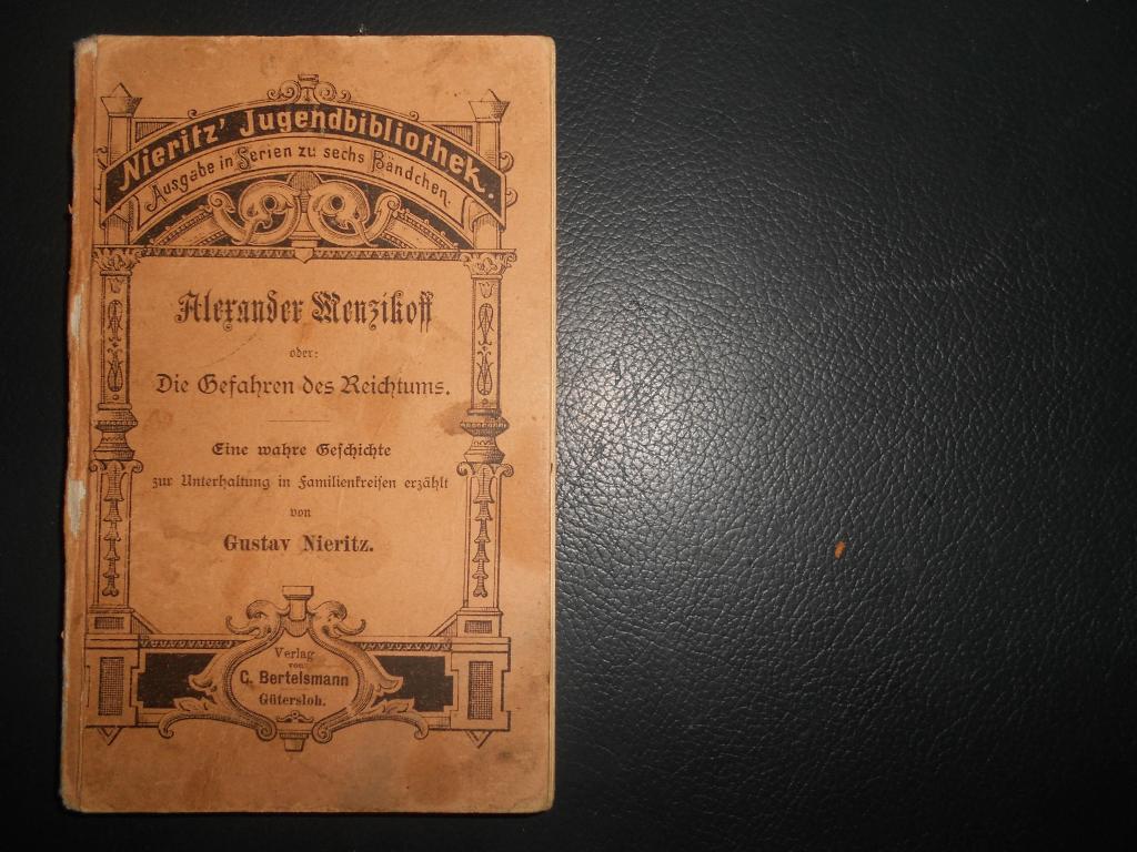 НИРИЦ.АЛЕКСАНДР МЕНЬШИКОВ:ОПАСНОСТИ БОГАТСТВА/Nieritz.Alexander Menzikoff.Gutersloh,Bertelsmann1860е
