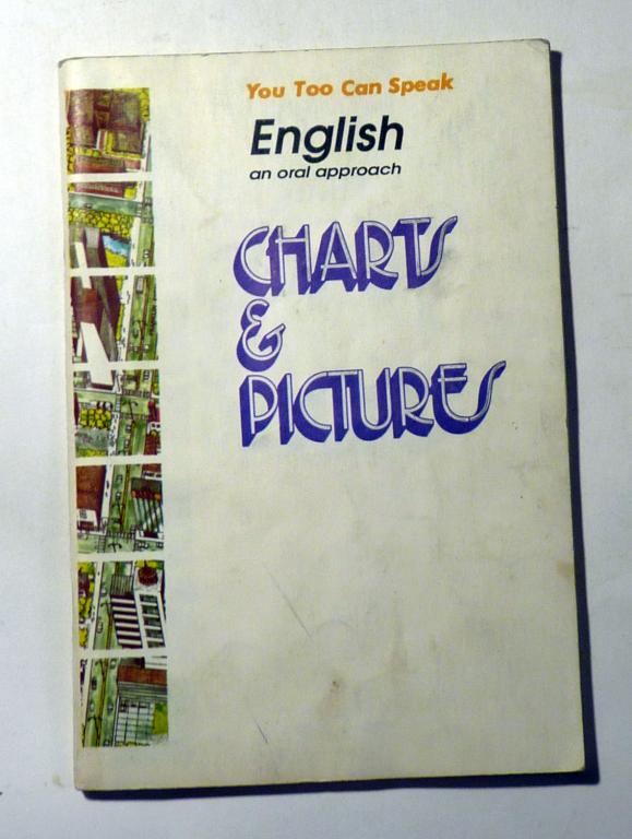 You Too Can Speak English: an oral approach. Charts and Pictures
