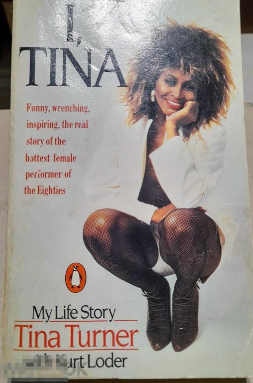 I, TINA My Life Story Tina Turner with Kurt Loder