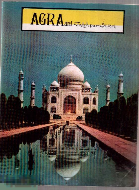 Mahavir Jha. - "Agra & Fatehpur Sikri (Агра, Фатехпур Сикри)". - Дели: `Jayna Publishing`, 1980