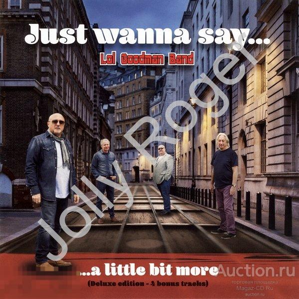CDr: LOL GOODMAN BAND - Just Wanna Say... A Little Bit More (2016)